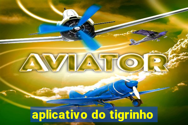 aplicativo do tigrinho